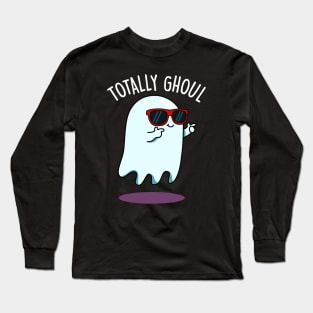 Totally Ghoul Cute Halloween Ghost Pun Long Sleeve T-Shirt